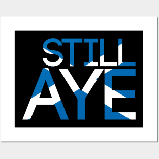 STILL AYE, Pro Scottish Independence Saltire Flag Text Slogan Posters and Art